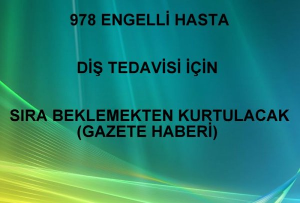 978 HASTA DİŞ TEDAVİSİ İÇİN SIRA BEKLEMEKTEN KURTULACAK Küçük Görseli