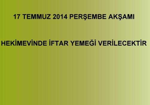 17 TEMMUZ 2014 PERŞEMBE AKŞAMI HEKİMEVİNDE İFTAR YEMEĞİ VERİLECEKTİR Görseli
