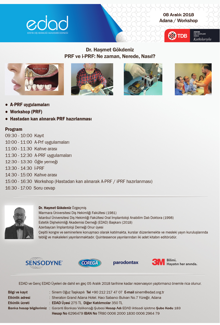 08 ARALIK CUMARTESİ GÜNÜ ODAMIZ&EDAD İŞBİRLİĞİ İLE SHERATON OTEL'DE ST:09:30-17:00 ARASINDA DR. HAŞMET GÖKDENİZ'İN SUNUMUYLA PRF-İPRF: NE ZAMAN, NEREDE,NASIL? WORKSHOP YAPILACAKTIR.